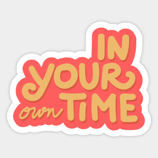 in your own time Sticker